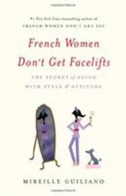 French Women Don't Get Facelifts: The Secret of... 1455524115 Book Cover