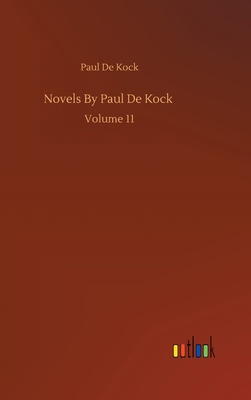 Novels By Paul De Kock: Volume 11 3752388609 Book Cover