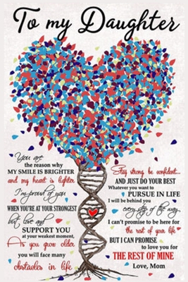 To My Daughter  Lined Notebook Journal, 100 Pages (6 x 9 Inches) Blank Ruled Writing Journal With Inspirational Quotes, Perfect Diary Notebook Gifts for Father Day Mother Day Family Ideas .