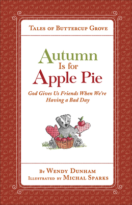 Autumn Is for Apple Pie: God Gives Us Friends W... 0736972056 Book Cover