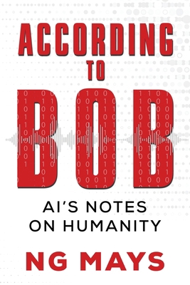 According to Bob - An AI's Notes on Humanity B0FPSNQ5WJ Book Cover