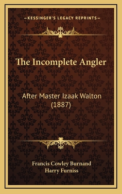The Incomplete Angler: After Master Izaak Walto... 1169130720 Book Cover