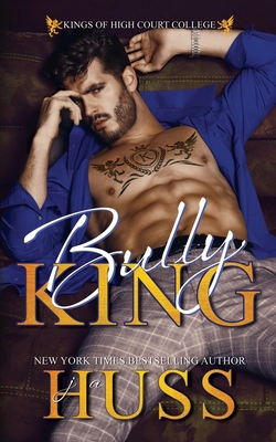 Bully King: A Dark Bully Romance 1950232522 Book Cover