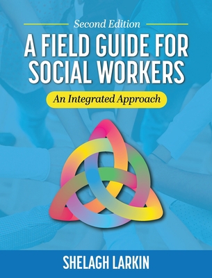 Field Guide for Social Workers: An Integrated A... B0BRP1BN86 Book Cover