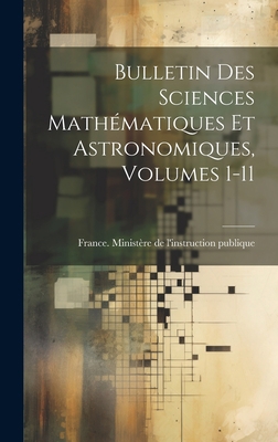 Bulletin Des Sciences Mathématiques Et Astronom... [French] 1020395001 Book Cover