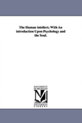 The Human intellect; With An introduction Upon ... 1425568734 Book Cover