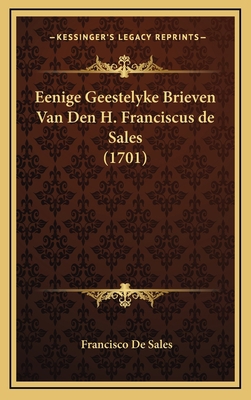 Eenige Geestelyke Brieven Van Den H. Franciscus... [Dutch] 1166091996 Book Cover