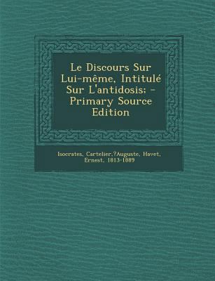 Le Discours Sur Lui-Meme, Intitule Sur L'Antido... [French] 1294077805 Book Cover