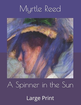 A Spinner in the Sun: Large Print B086PMNJ93 Book Cover