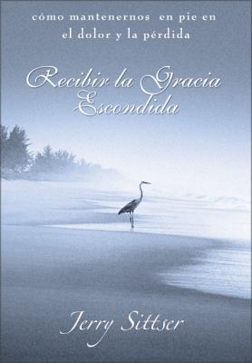 Recibir La Gracia Escondida: Como Mantenernos E... [Spanish] 0829745602 Book Cover