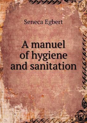 A manuel of hygiene and sanitation 551868035X Book Cover