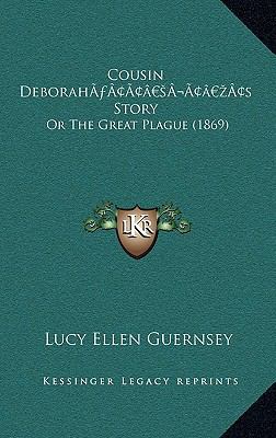 Cousin Deborah's Story: Or The Great Plague (1869) 1166513726 Book Cover