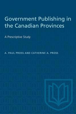 Government Publishing in the Canadian Provinces... 1487581564 Book Cover