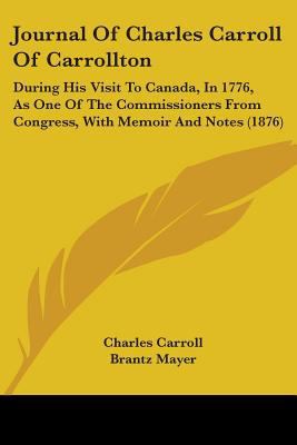 Journal Of Charles Carroll Of Carrollton: Durin... 1104243490 Book Cover