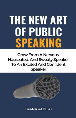 The New Art Of Public Speaking: Grow From A Ner... B0C9YSYB8S Book Cover