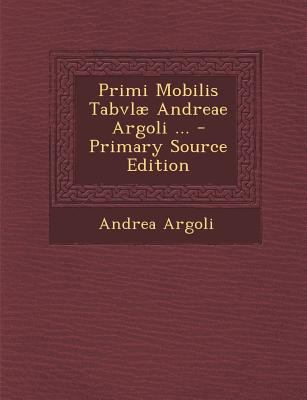 Primi Mobilis Tabvlae Andreae Argoli ... [Latin] 1293531774 Book Cover