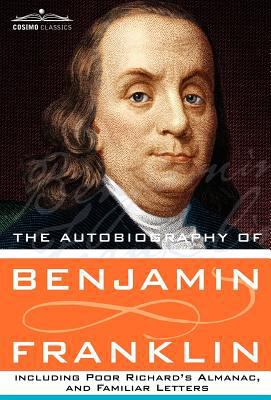 The Autobiography of Benjamin Franklin Includin... 1616405511 Book Cover