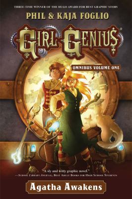 Girl Genius Omnibus, Volume One: Agatha Awakens 0765331322 Book Cover