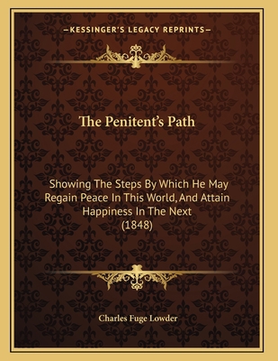 The Penitent's Path: Showing The Steps By Which... 1167164377 Book Cover