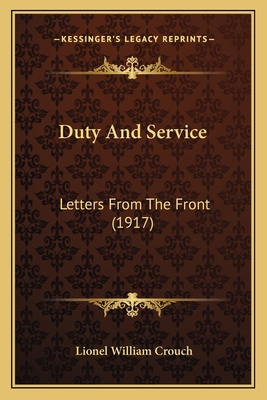 Duty And Service: Letters From The Front (1917) 1164087185 Book Cover