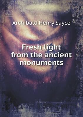 Fresh light from the ancient monuments 5518803818 Book Cover