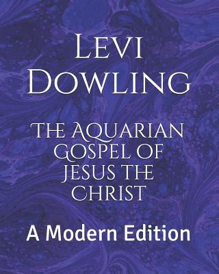 The Aquarian Gospel of Jesus the Christ: A Mode... 172232855X Book Cover