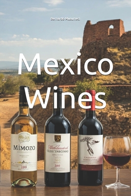 Mexico Wines B0F3DKSHV7 Book Cover