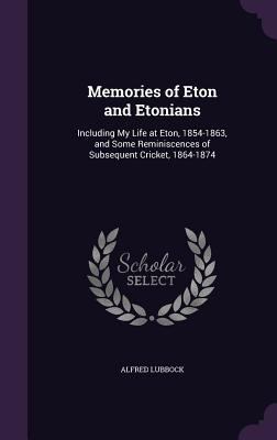 Memories of Eton and Etonians: Including My Lif... 1357207964 Book Cover