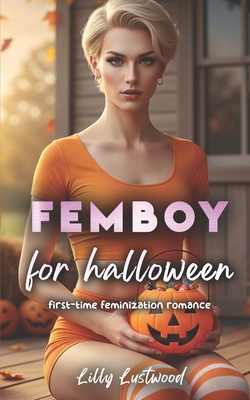 Femboy for Halloween: First-time Feminization R... B0FVVYW6X5 Book Cover