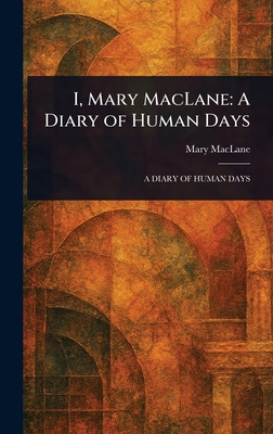 I, Mary MacLane: A Diary of Human Days 1023358875 Book Cover