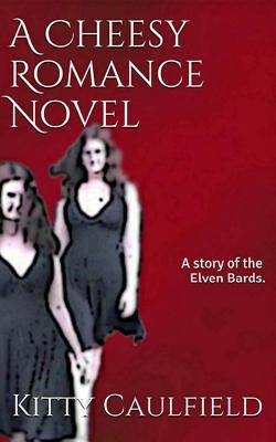 A Cheesy Romance Novel 1494767686 Book Cover