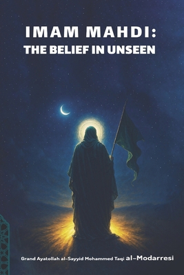 Imam Mahdi: The Belief in Unseen B0FN77FD1B Book Cover