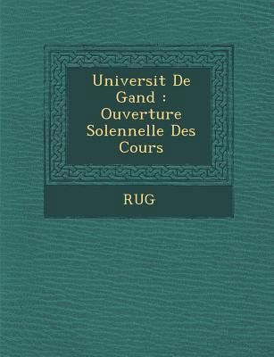 Universit de Gand: Ouverture Solennelle Des Cours [French] 1288135955 Book Cover