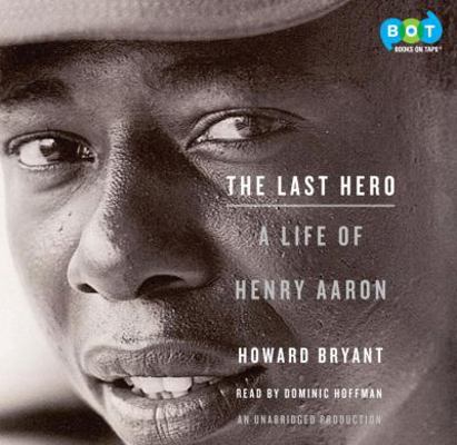 The Last Hero: A Life of Henry Aaron 0307736903 Book Cover