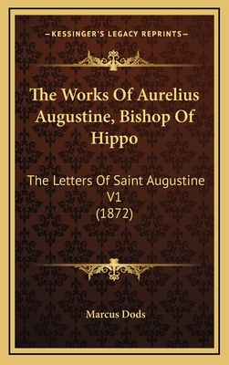 The Works of Aurelius Augustine, Bishop of Hipp... 1164422421 Book Cover