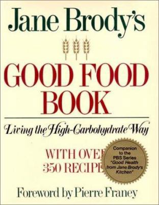Jane Brody's Good Food Book: Living the High-Ca... 0393022102 Book Cover