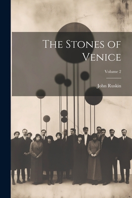 The Stones of Venice; Volume 2 1021605646 Book Cover