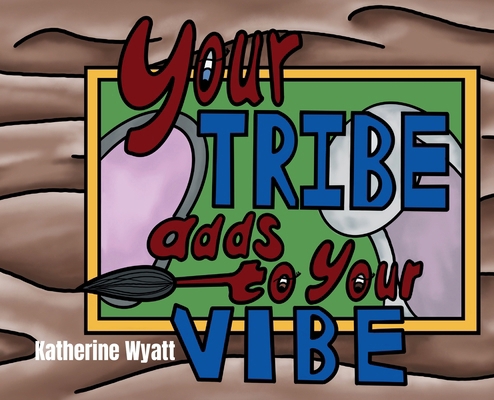 Your Tribe Adds to Your Vibe            Book Cover