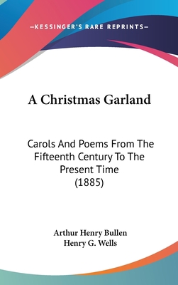 A Christmas Garland: Carols And Poems From The ... 1437486606 Book Cover