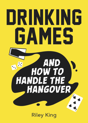 Drinking Games and How to Handle the Hangover: ... 178783252X Book Cover