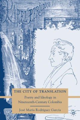 The City of Translation: Poetry and Ideology in... 0230615333 Book Cover