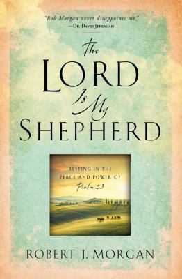 The Lord Is My Shepherd: Resting in the Peace a... 145166916X Book Cover