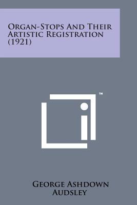 Organ-Stops and Their Artistic Registration (1921) 1498198007 Book Cover