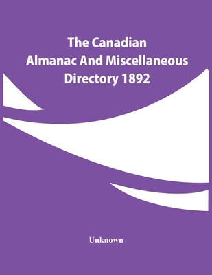 The Canadian Almanac And Miscellaneous Director... 9354443532 Book Cover