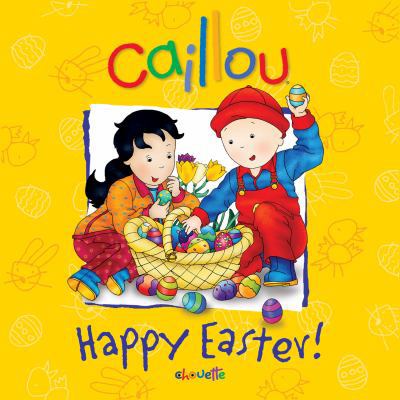 Caillou: Happy Easter! (Caillou: Confetti Series) 2894508085 Book Cover