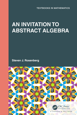 An Invitation to Abstract Algebra 0367748614 Book Cover