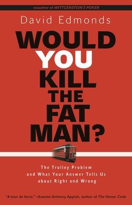 Would You Kill the Fat Man?: The Trolley Proble... 0691165637 Book Cover