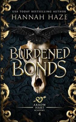 Burdened Bonds (The Arrow Hart Academy) B0D7RB4ZFX Book Cover