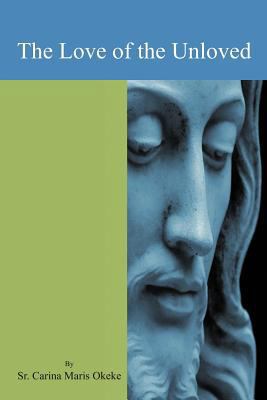 The Love of the Unloved 1469199912 Book Cover