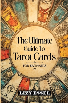 The Ultimate Guide To Tarot Cards: For Beginners B0F9GNNCHT Book Cover
